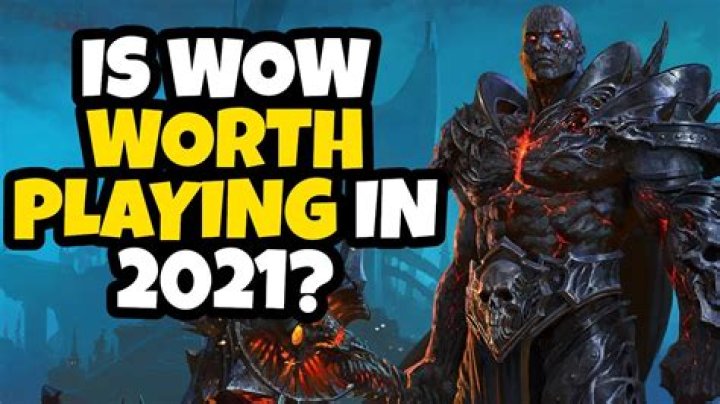 Is WoW Worth Playing In 2021